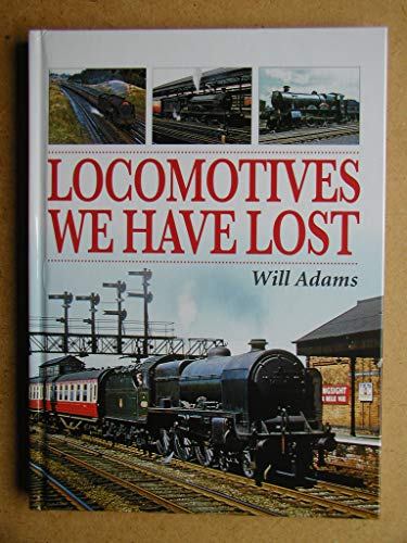 Imagen de archivo de Locomotives We Have Lost a la venta por Diarmuid Byrne