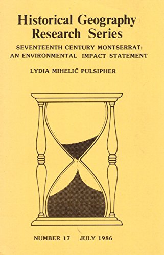 Seventeenth Century Montserrat (Historical Geography Research Series) (9780860942092) by Lydia Mihelic Pulsipher