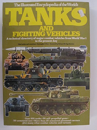 Stock image for The Illustrated Encyclopedia of the World's Tanks and Fighting Vehicles: A Technical Directory of Major Combat Vehicles from World War 1 to the Present Day. for sale by Plurabelle Books Ltd