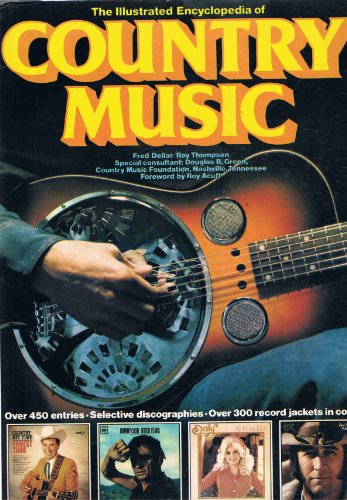 The Illustrated Encyclopaedia of Country Music - Roy Thompson,Alan Cackett,Fred Dellar