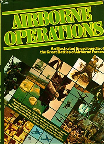 Stock image for Airborne Operations : An Illustrated Encyclopaedia of the Great Battles of Airborne Forces for sale by Better World Books: West