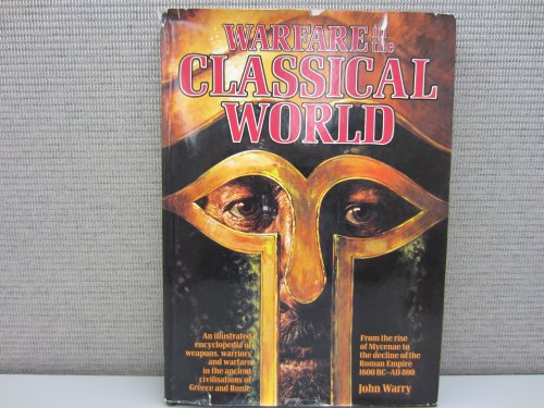 Stock image for Warfare in the classical world: An illustrated encyclopaedia of weapons, warriors, and warfare in the ancient civilisations of Greece and Rome for sale by SecondSale