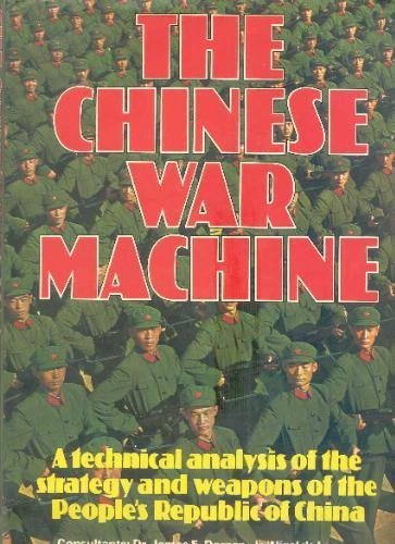 Stock image for The Chinese War Machine : A Technical Analysis of the Strategy and Weapons of the People's Republic of China for sale by Better World Books: West
