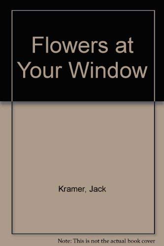 Imagen de archivo de FLOWERS AT YOUR WINDOW a la venta por Lilian Modlock