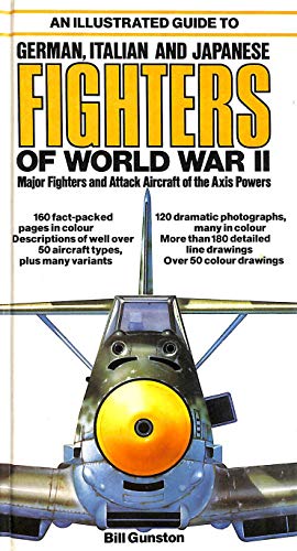 Imagen de archivo de An Illustrated Guide to German, Italian and Japanese Fighters of World War II : Major Fighters and Attack Aircraft of the Axis Powers a la venta por Better World Books Ltd