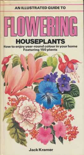 Stock image for An Illustrated Guide to Flowering Houseplants : How to Enjoy Year-Round Colour in Your Home, Featuring 150 Plants for sale by Sarah Zaluckyj