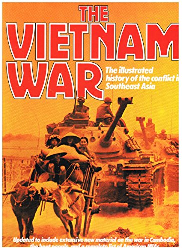 Imagen de archivo de The Vietnam War: The Illustrated History of the Conflict in Southeast Asia a la venta por G. & J. CHESTERS