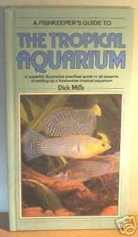 Beispielbild fr The Tropical Aquarium: A Superbly Illustrated Practical Guide to All Aspects of Setting Up a Freshwater Tropical Aquarium (Fishkeeper's Guide Series) zum Verkauf von Half Price Books Inc.