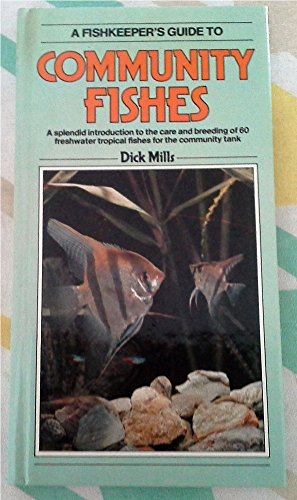 Imagen de archivo de Community Fishes: A Splendid Introduction to the Care and Breeding of 60 Freshwater Tropical Fishes for the Community Tank (Fishkeeper's Guide Series) a la venta por ThriftBooks-Dallas