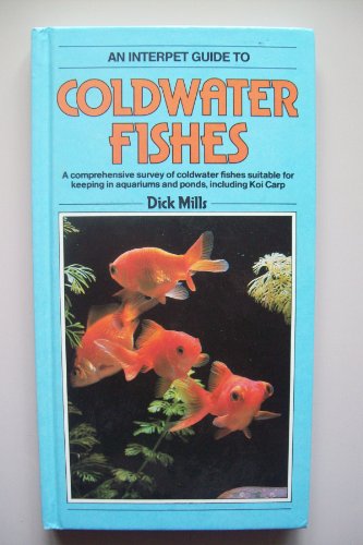 A Coldwater Fishes: A Comprehensive Survey of Coldwater Fishes Suitable for Keeping in Aquariums and Ponds, Including Koi Carp (Fishkeeper's Guide Series) (9780861011346) by Mills, Dick