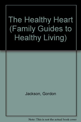 Imagen de archivo de The Healthy Heart (Family Guides to Healthy Living) a la venta por AwesomeBooks