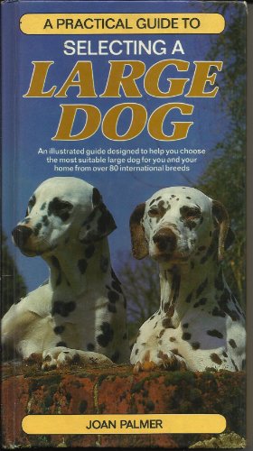 Imagen de archivo de A Practical Guide to Selecting a Large Dog (Practical Guide S.) a la venta por Wonder Book