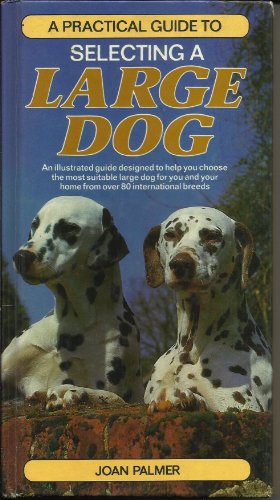 Stock image for A Practical Guide to Selecting a Large Dog (Practical Guide S.) for sale by Wonder Book