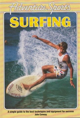 Imagen de archivo de Adventure Sports : Surfing - A Simple Guide to the Best Techniques and Equipment for Success a la venta por The Warm Springs Book Company