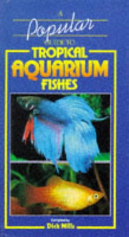 A POPULAR GUIDE TO TROPICAL AQUARIUM FISHES (9780861013876) by Dick Mills