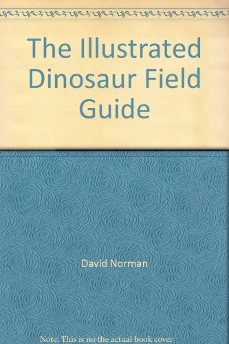 The Illustrated Dinosaur Field Guide (9780861014484) by David Norman