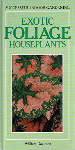 Stock image for EXOTIC FOLIAGE HOUSEPLANTS (Successful Indoor Gardening) Hardback Book (1989) for sale by Comics Monster
