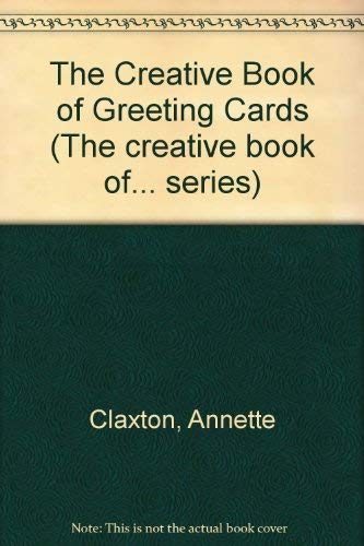 Stock image for The Creative Book of Greeting Cards (The creative book of. series) for sale by Reuseabook