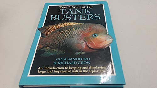 Beispielbild fr The Interpet Manual of Tank Busters: An introduction to keeping and displaying large and impressive fish in the aquarium zum Verkauf von Greener Books