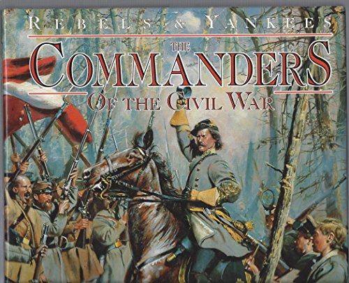 Beispielbild fr The Commanders of the Civil War (Rebels & Yankees) zum Verkauf von SecondSale