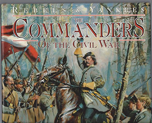 Imagen de archivo de The Commanders of the Civil War : An Account of the Lives of the Commissioned Officers During America's War of Secession . a la venta por Better World Books