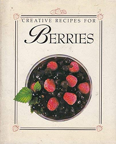 9780861016006: Creative Recipes for Berries (Creative Recipe Series)