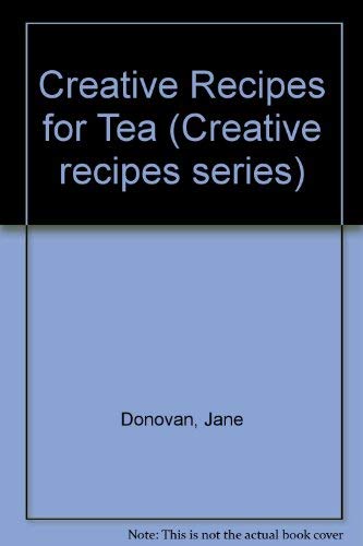 Creative Recipes for Tea (Creative Recipes) (9780861016129) by Donovan, Jane
