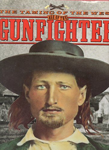 Stock image for The Taming of the West: Age of the Gunfighter : Men and Weapons on the Frontier 1840-1900 Rosa, Joseph G. for sale by Aragon Books Canada