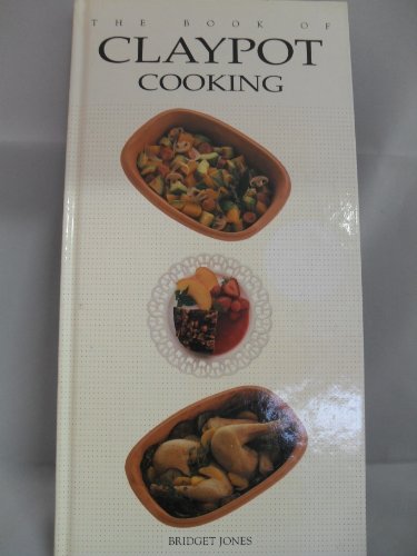 The Claypot Cooking (The Book of ... Series) (9780861016549) by Jones, Bridget