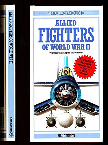Allied Fighters of World War II (New Illustrated Guides) (9780861016709) by Bill Gunston
