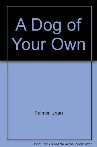 Beispielbild fr A Dog of Your Own zum Verkauf von Better World Books