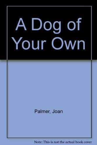 Imagen de archivo de A Dog of Your Own a la venta por Better World Books