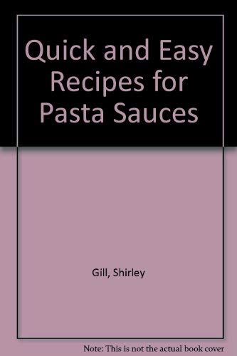 Stock image for QUICK EASY RECIPES PASTA SAUCES (Quick and Easy) for sale by AwesomeBooks