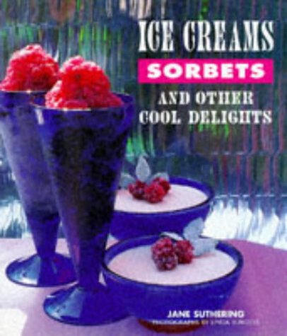 Beispielbild fr Ice Creams and Sorbets and Other Cool Delights zum Verkauf von Reuseabook
