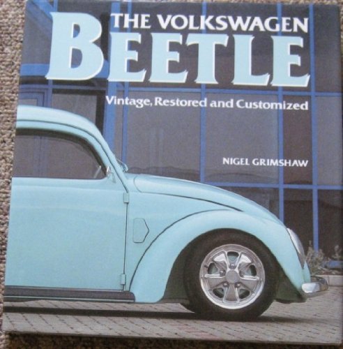 Imagen de archivo de THE VOLKSWAGEN VW BEETLE, VINTAGE, RESTORED and CUSTOMIZED. a la venta por Reuseabook