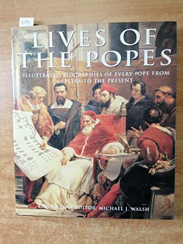 Imagen de archivo de Lives of The Pope: Illustrated Biographies of Every Pope From St. Peter to the Present a la venta por BookHolders