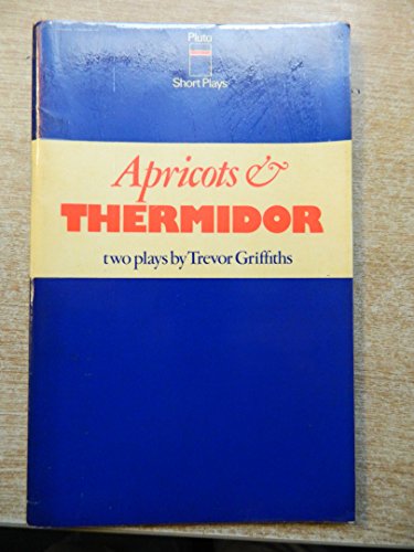 Apricots and Thermidor: Two Plays (Pluto Short Plays) (9780861042067) by Griffiths, Trevor