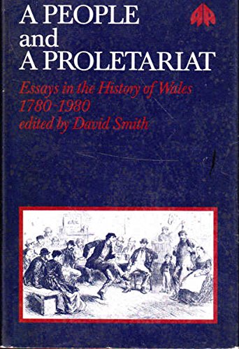 A People and a proletariat: Essays in the history of Wales, 1780-1980 (9780861043224) by Smith, David (ed)