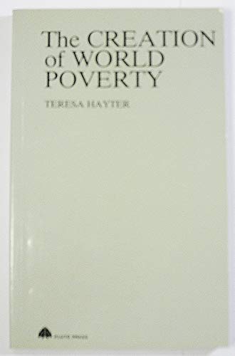 Creation of World Poverty: An Alternative View to the Brandt Report (9780861043392) by Hayter, Teresa