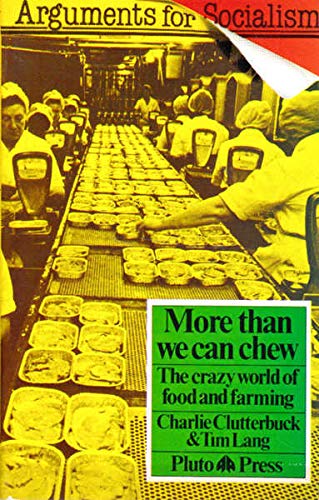 Imagen de archivo de More Than We Can Chew: The Crazy World of Food and Farming (Arguments for Socialism) a la venta por Theoria Books