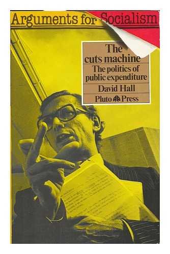 Imagen de archivo de Cuts Machine, The: Politics of Public Expenditure (Arguments for Socialism S.) a la venta por The Guru Bookshop