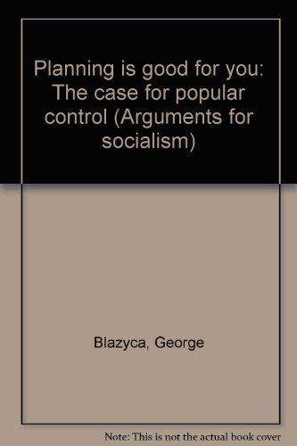 9780861045068: Planning is good for you: The case for popular control (Arguments for socialism)