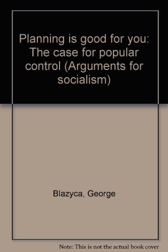 Stock image for Planning is good for you: The case for popular control (Arguments for socialism) for sale by WorldofBooks