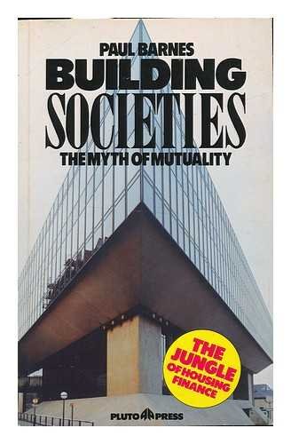 Stock image for Building Societies: The Myth of Mutuality for sale by WorldofBooks