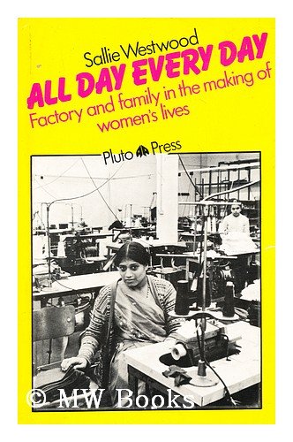 All Day Every Day: Factory and Family in the Making of Women's Lives