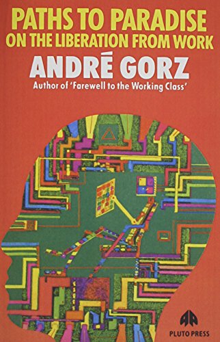 Paths To Paradise (9780861047628) by Gorz, Andre