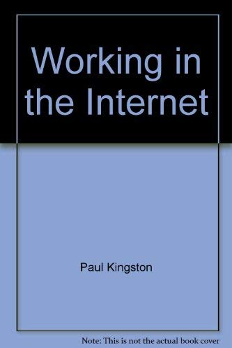 Working in the Internet (9780861107933) by Paul Kingston