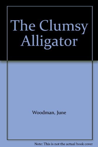 Imagen de archivo de The Clumsy Alligator a la venta por Better World Books: West