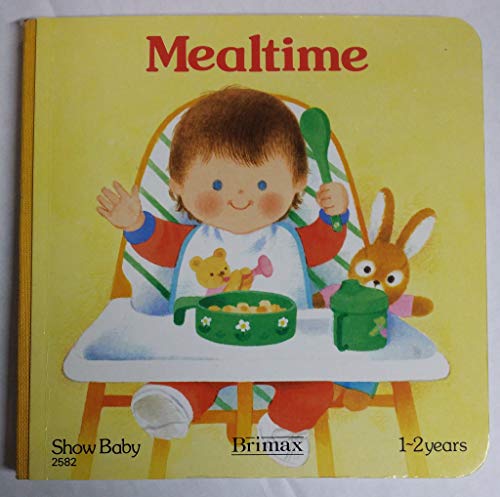 Stock image for Mealtime (Show Baby S.) for sale by WorldofBooks
