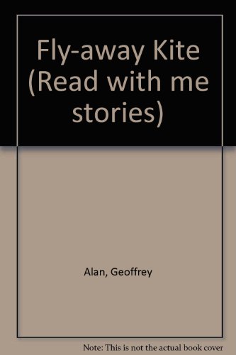 Fly-away Kite (Read with me stories) (9780861127283) by Geoffrey Alan